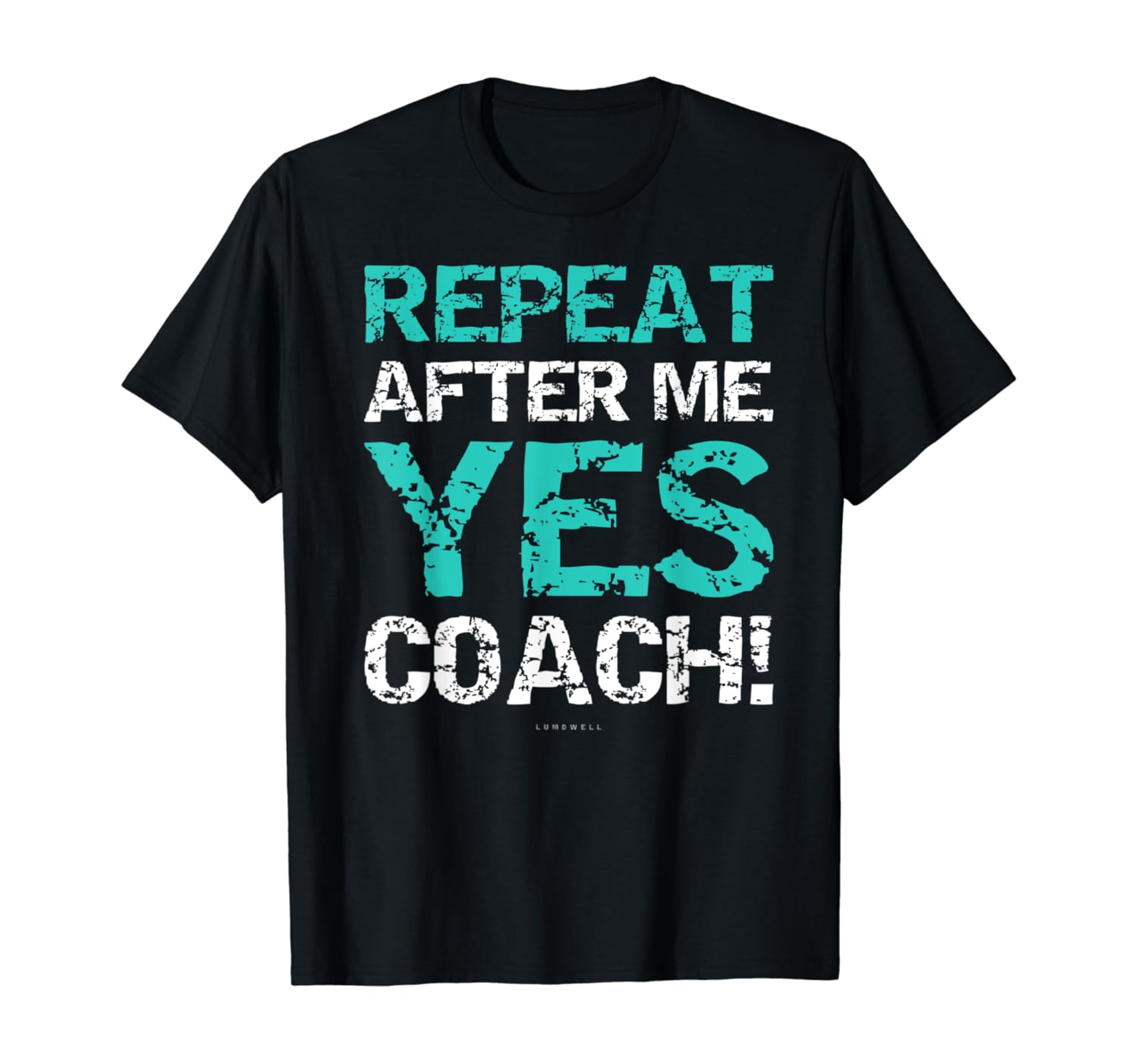 Funny Soccer Coach Shirts. Repeat After Me Yes Coach